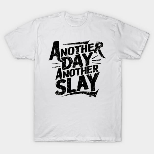 Another Day Another Slay T-Shirt by Abdulkakl